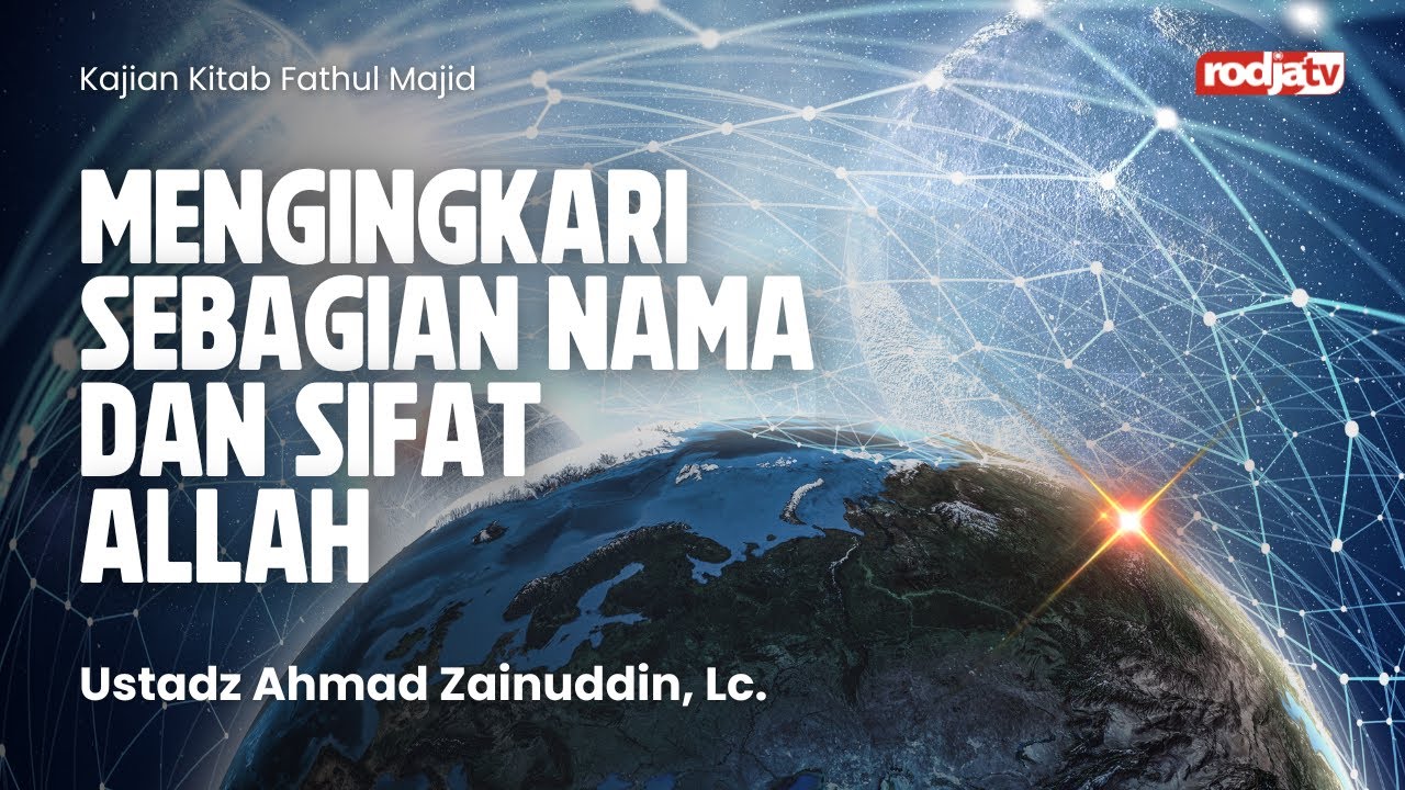 Fathul Majid : Mengingkari Sebagian Nama dan Sifat Allah - Ustadz Ahmad Zainuddin, Lc