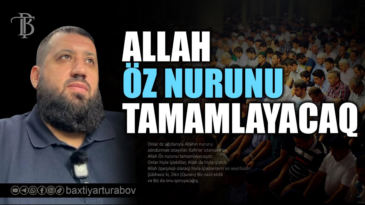 Allah Öz nurunu tamamlayacaq | Bəxtiyar Turabov