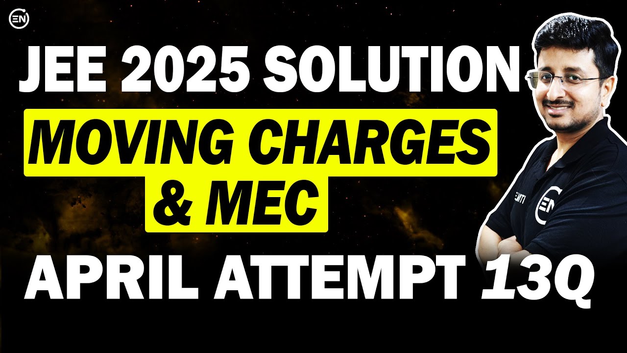 JEE Main 2025 PYQs - Moving Charges & MEC | April Attempt Solution | Eduniti | Mohit Sir