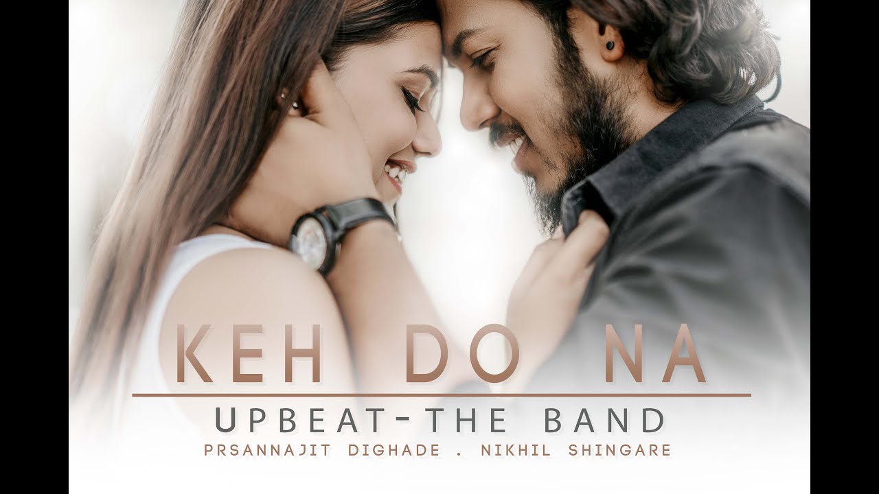 Keh Do Na Cover | Upbeat The Band | Nikhil Bob | Prasannajit | Srushti Nakhale