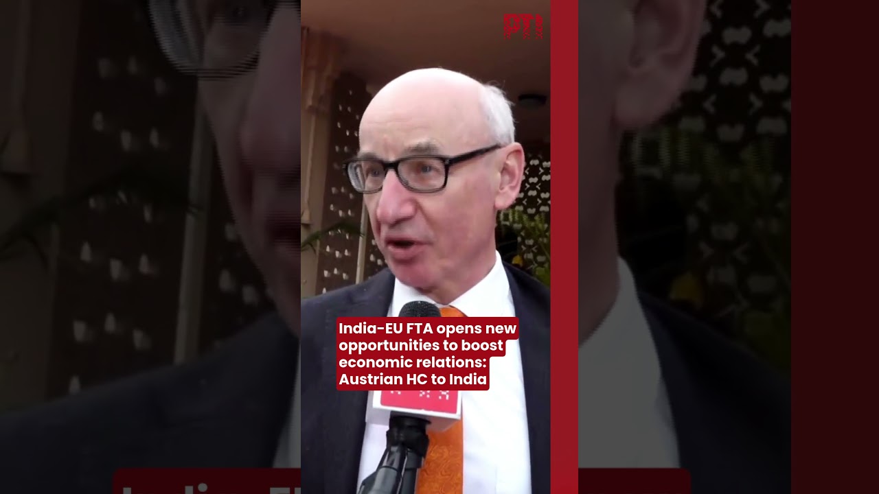 India-EU FTA opens new opportunities to boost economic relations: Austrian HC to India
