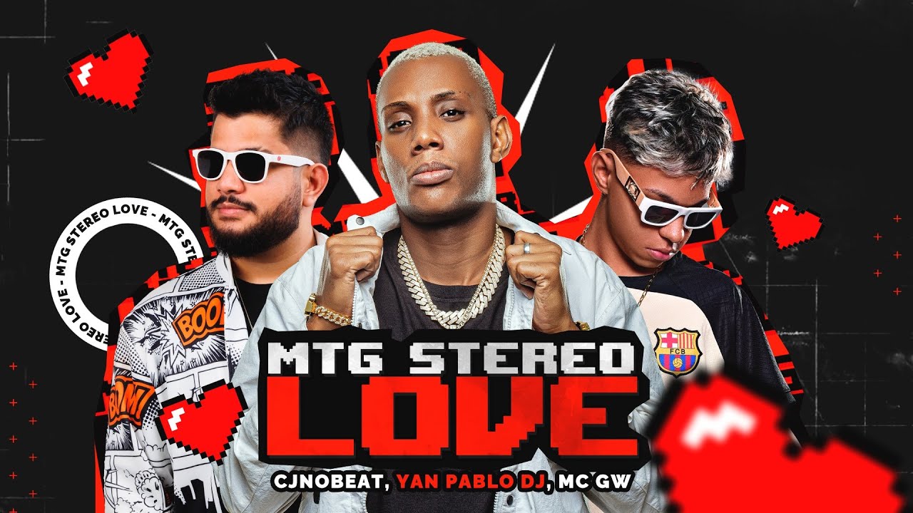 MTG STEREO LOVE (VERSÃO BH) - CJNOBEAT, YAN PABLO DJ, MC GW