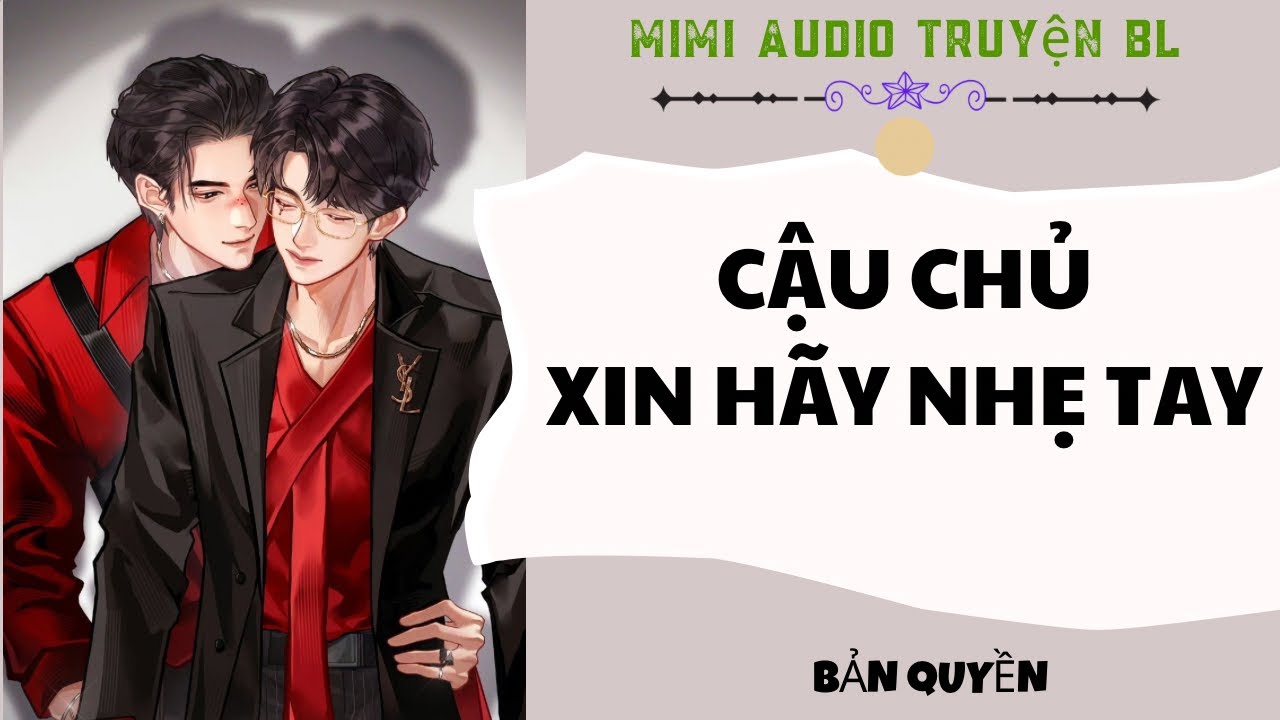 [ Audio Truyện BL ] Cậu Chủ , Xin H&atilde;y Nhẹ Tay - Truyện Đam Mỹ  