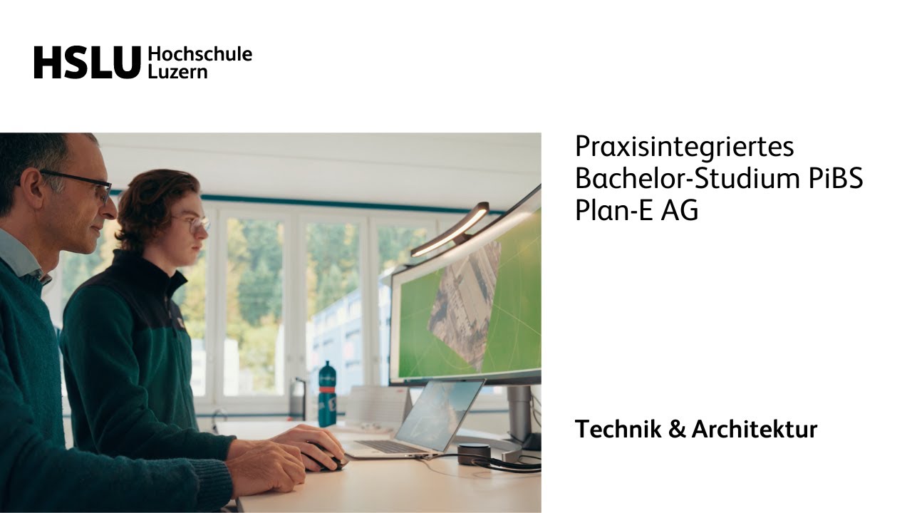 Hochschule Luzern &ndash; Technik & Architektur: Praxisintegriertes Bachelor-Studium PiBS &ndash; Plan-E AG