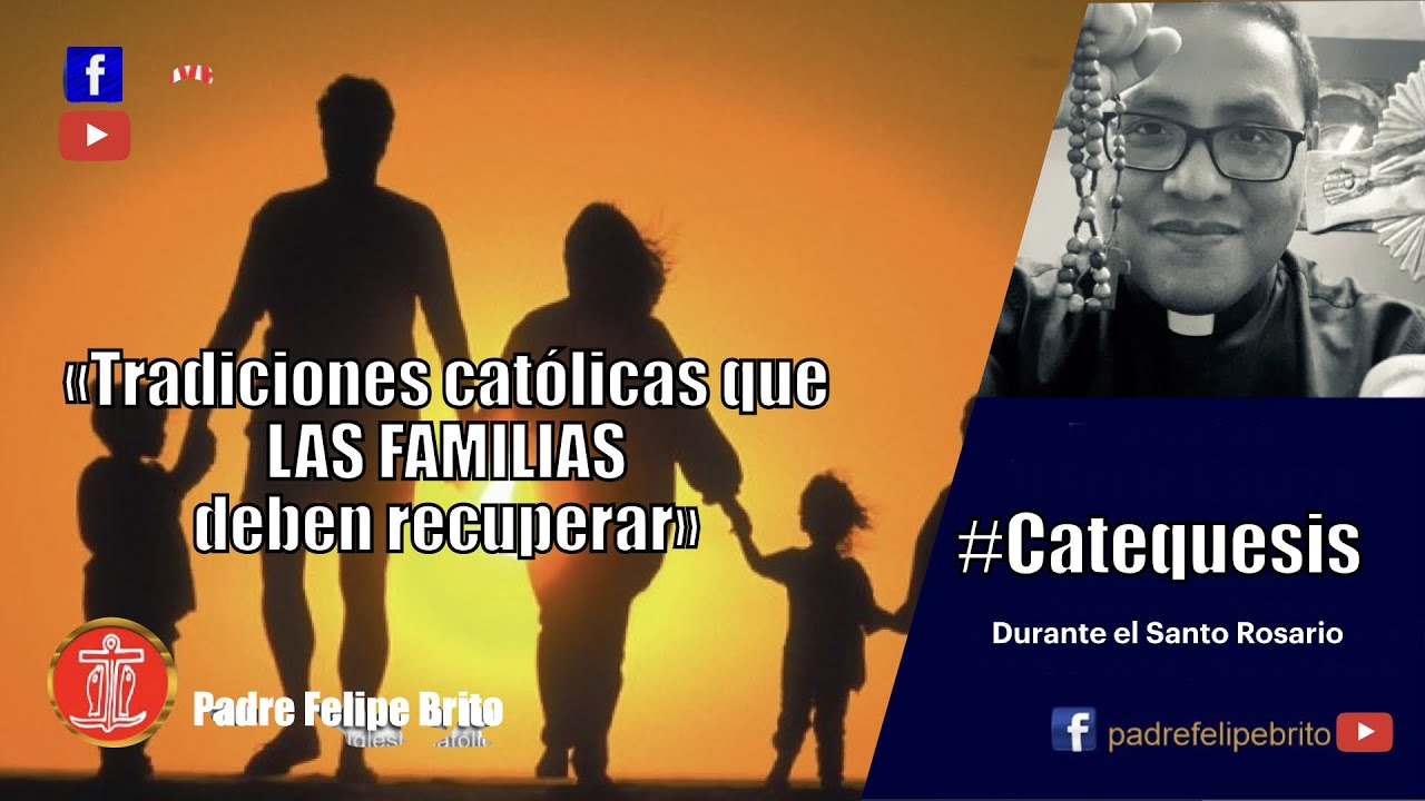 TRADICIONES CAT&Oacute;LICAS QUE LAS FAMILIAS DEBEN RECUPERAR | CATEQUESIS Padre Felipe.