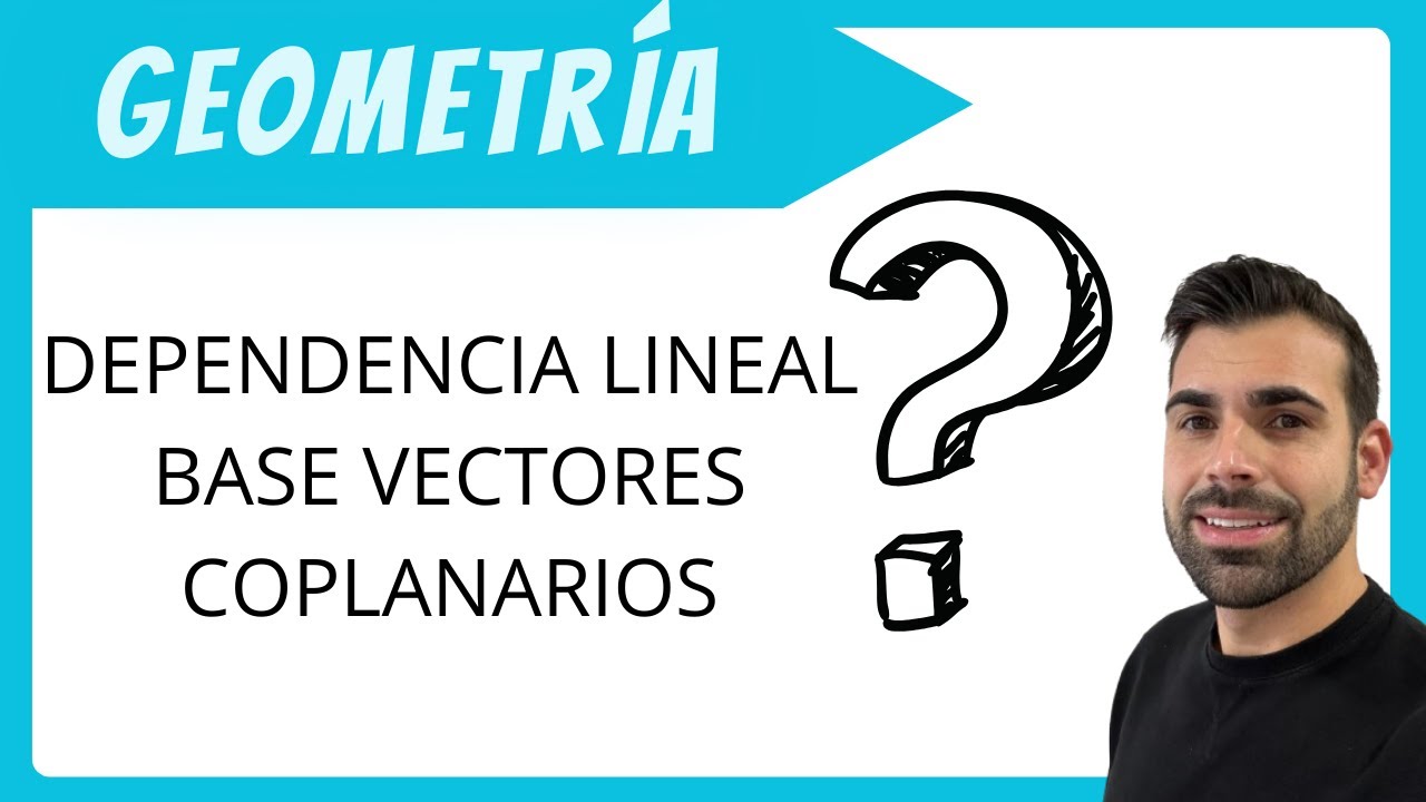 DEPENDENCIA LINEAL. BASE VECTORES. VECTORES COPLANARIOS. Explicación fácil