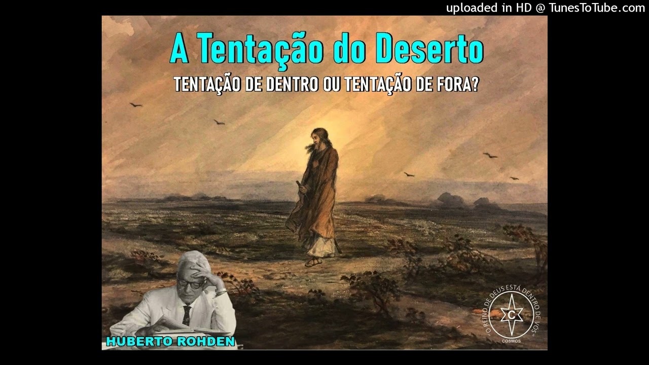 A TENTA&Ccedil;&Atilde;O NO DESERTO &ndash; S&Eacute;RIE FILOSOFIA UNIV&Eacute;RSICA &ndash; PROF &ndash;  HUBERTO ROHDEN