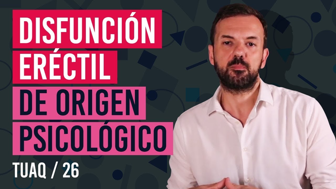 Disfunción erectil de origen psicológico