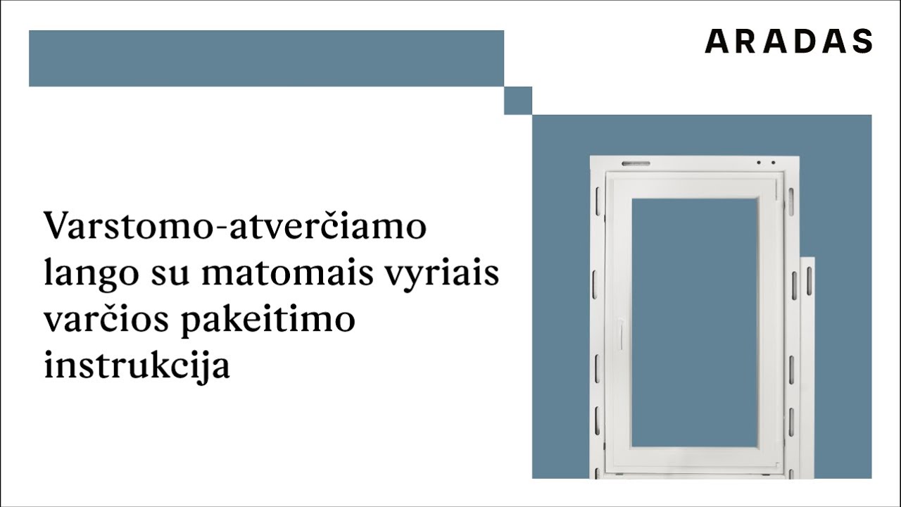 Varstomo-atverčiamo lango su matomais vyriais varčios pakeitimo instrukcija