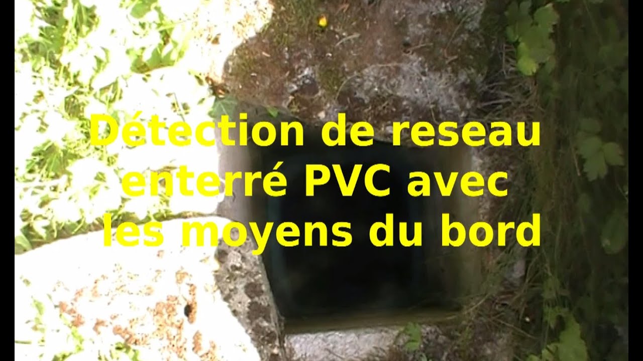 Detection tuyau PVC enterré avec les moyens du bord