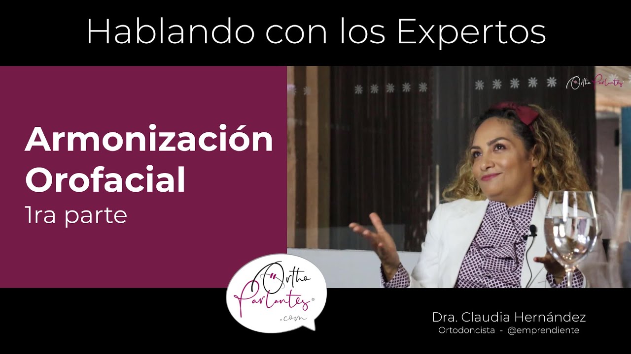 Armonización Orofacial en Ortodoncia (1ra parte) con la Dra. Claudia Hernandez @emprendiente