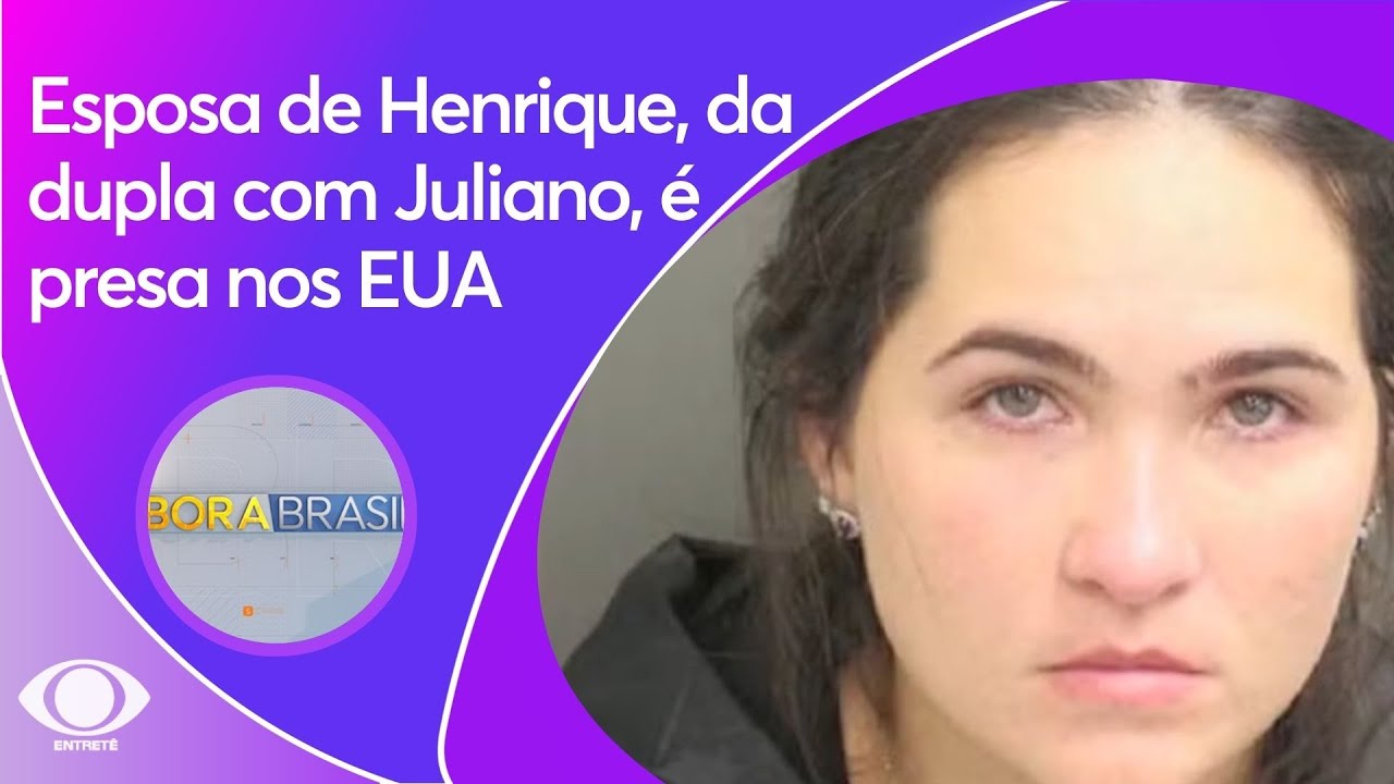 Esposa de Henrique, da dupla com Juliano, é presa nos EUA