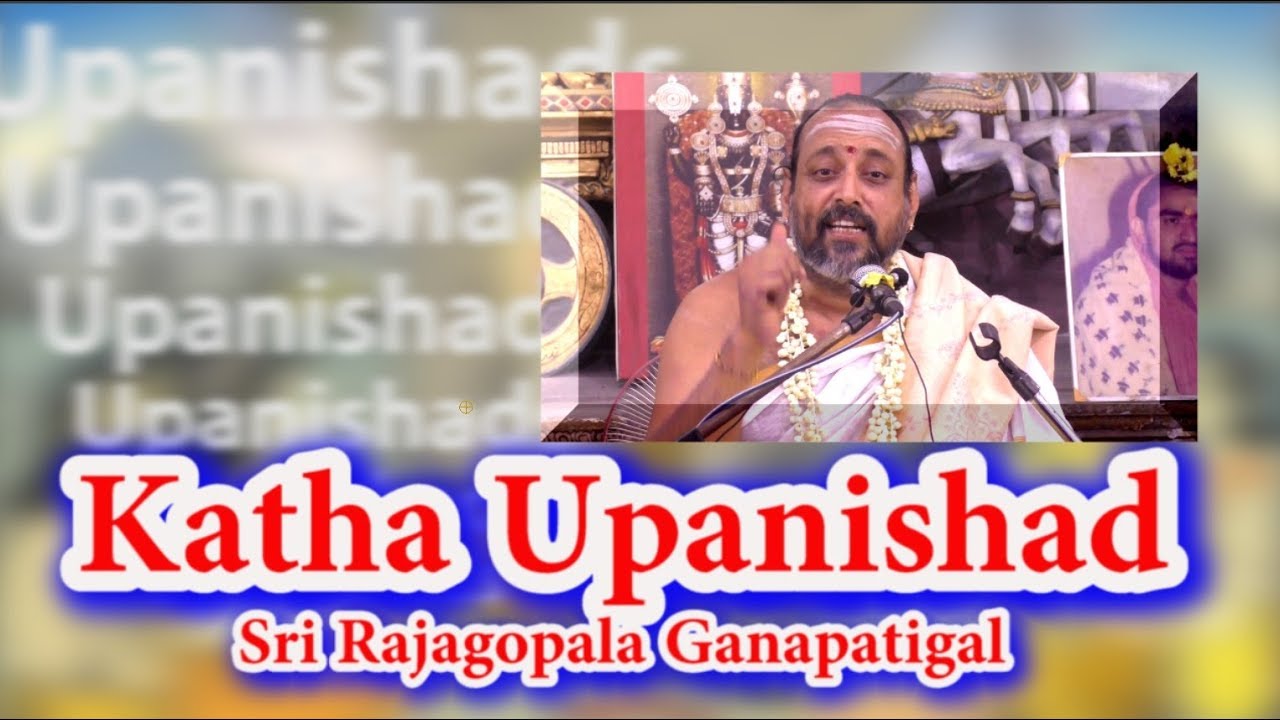 நாம் இறந்த பிறகு என்ன நடக்கிறது, Katha Upanishad, கட உபநிடதம் - நசிகேதன் கதை,  Rajagopala Ganapatiga