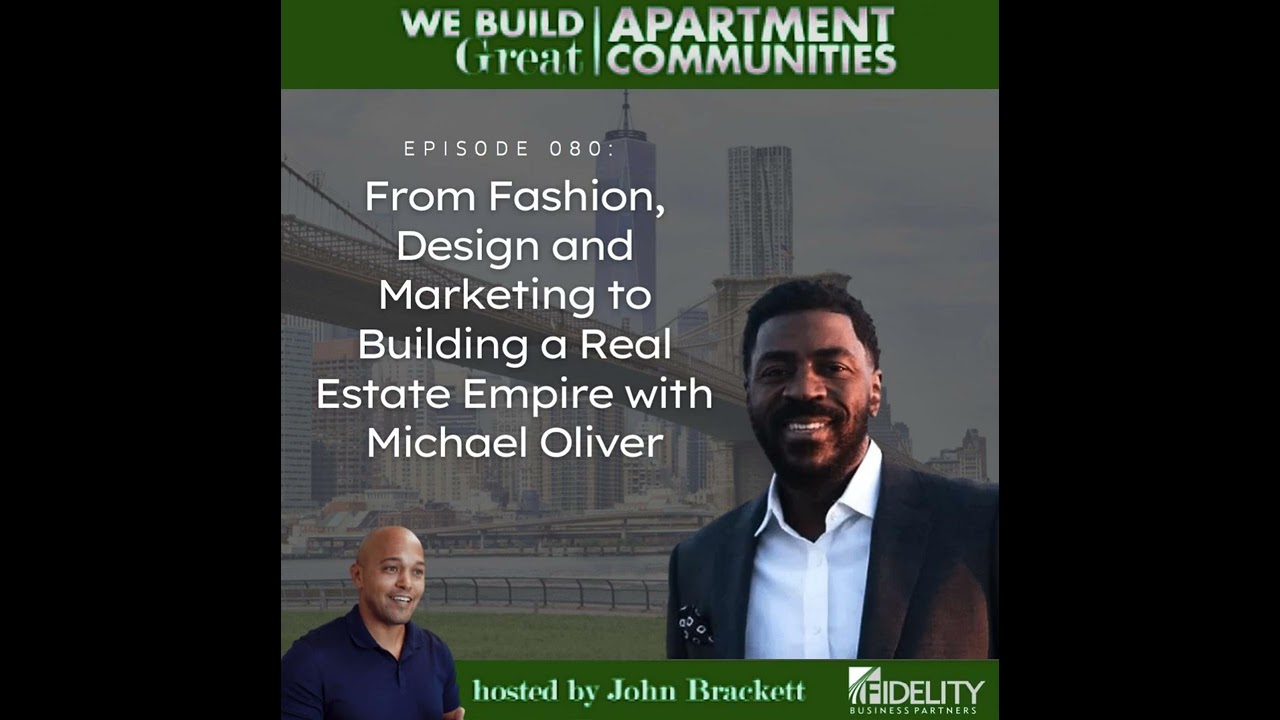 080: From Fashion, Design and Marketing to Building a Real Estate Empire with Michael Oliver