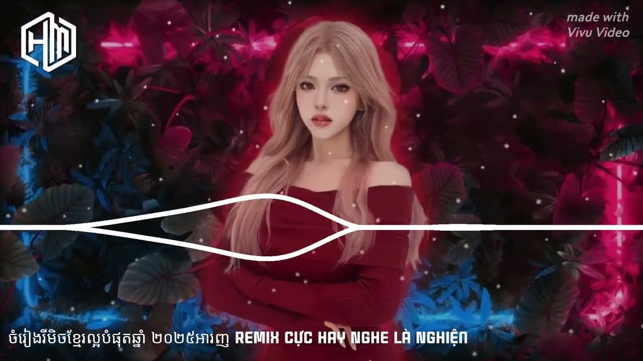Khmer Remix ចំរៀងរីមិចខ្មែរល្អបំផុតឆ្នាំ ២០២៥អារញ ReMix Cực Hay Nghe Là Nghiện