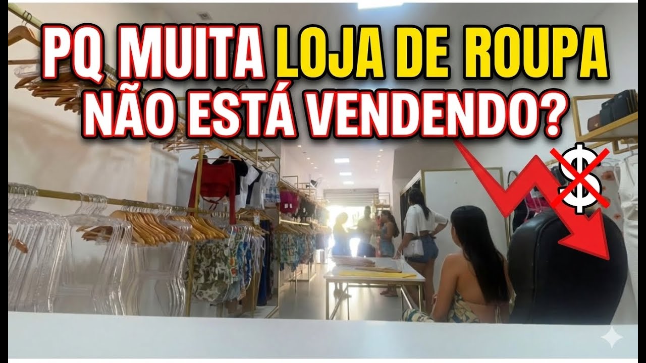 PQ MUITA LOJA DE ROUPA NÃO ESTÁ VENDENDO?