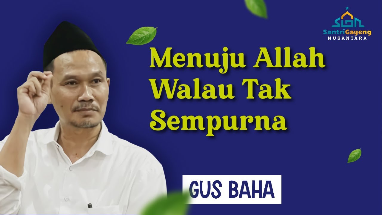 Gus Baha: Menuju Allah Walau Tak Sempurna