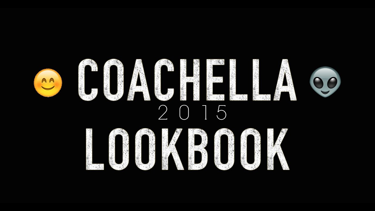 COACHELLA 2015 LOOKBOOK!!!!