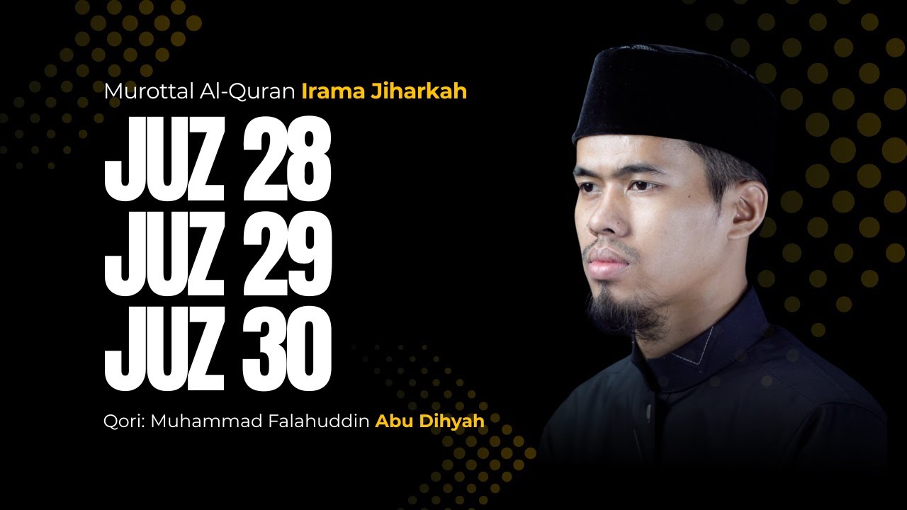 MUROTTAL JUZ 28, 29, 30 IRAMA JIHARKAH FULL 3 JAM - ABU DIHYAH