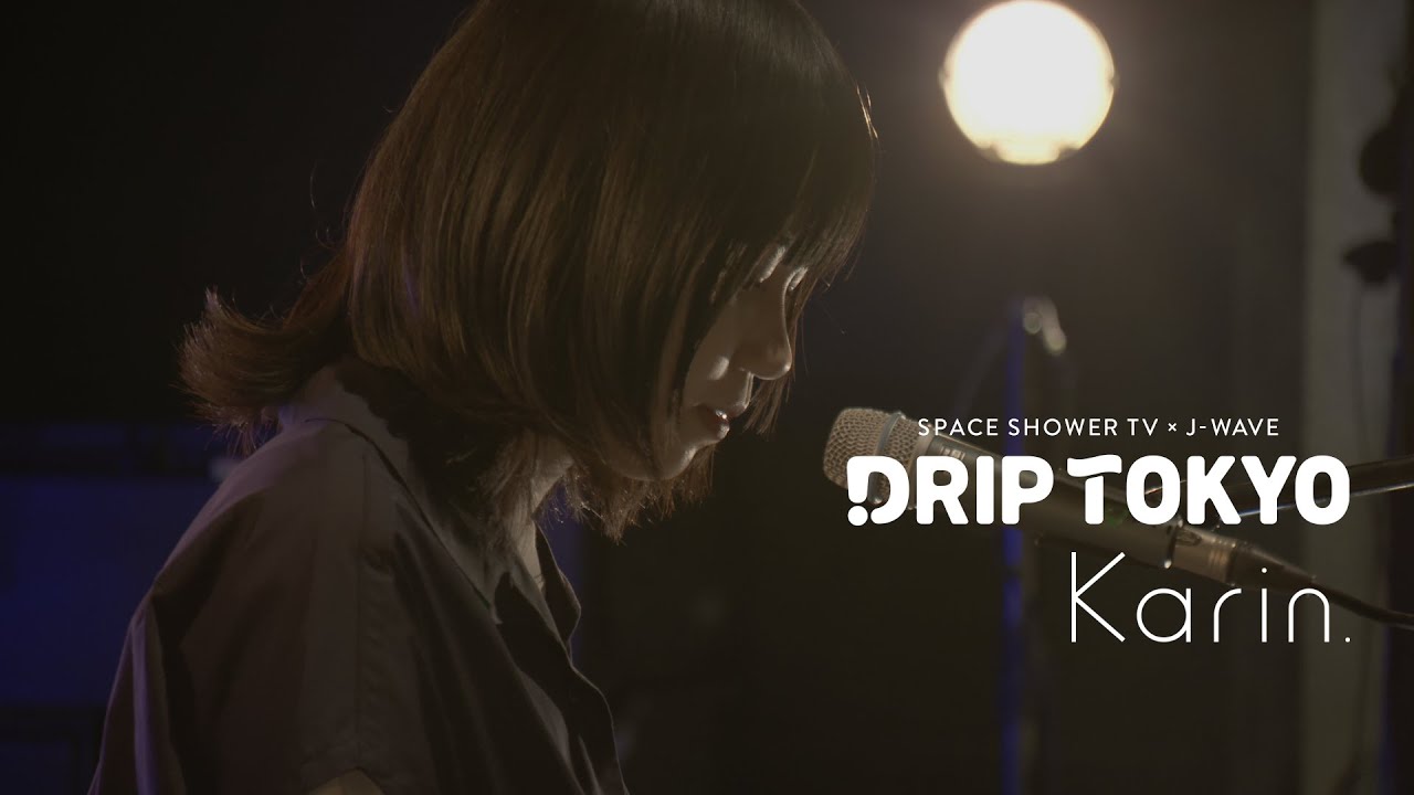 Karin. / DRIP TOKYO