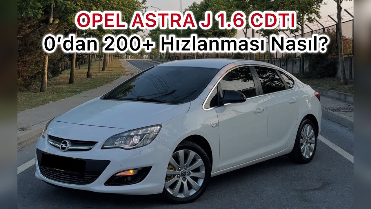 Opel Astra J 1.6 CDTI 136 HP | 0’dan 200+ Hızlanma – Gerçek Yol & Motor Sesi