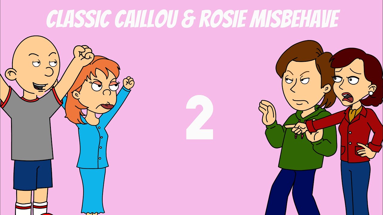 Rosie & Classic Caillou Misbehave The Movie 2