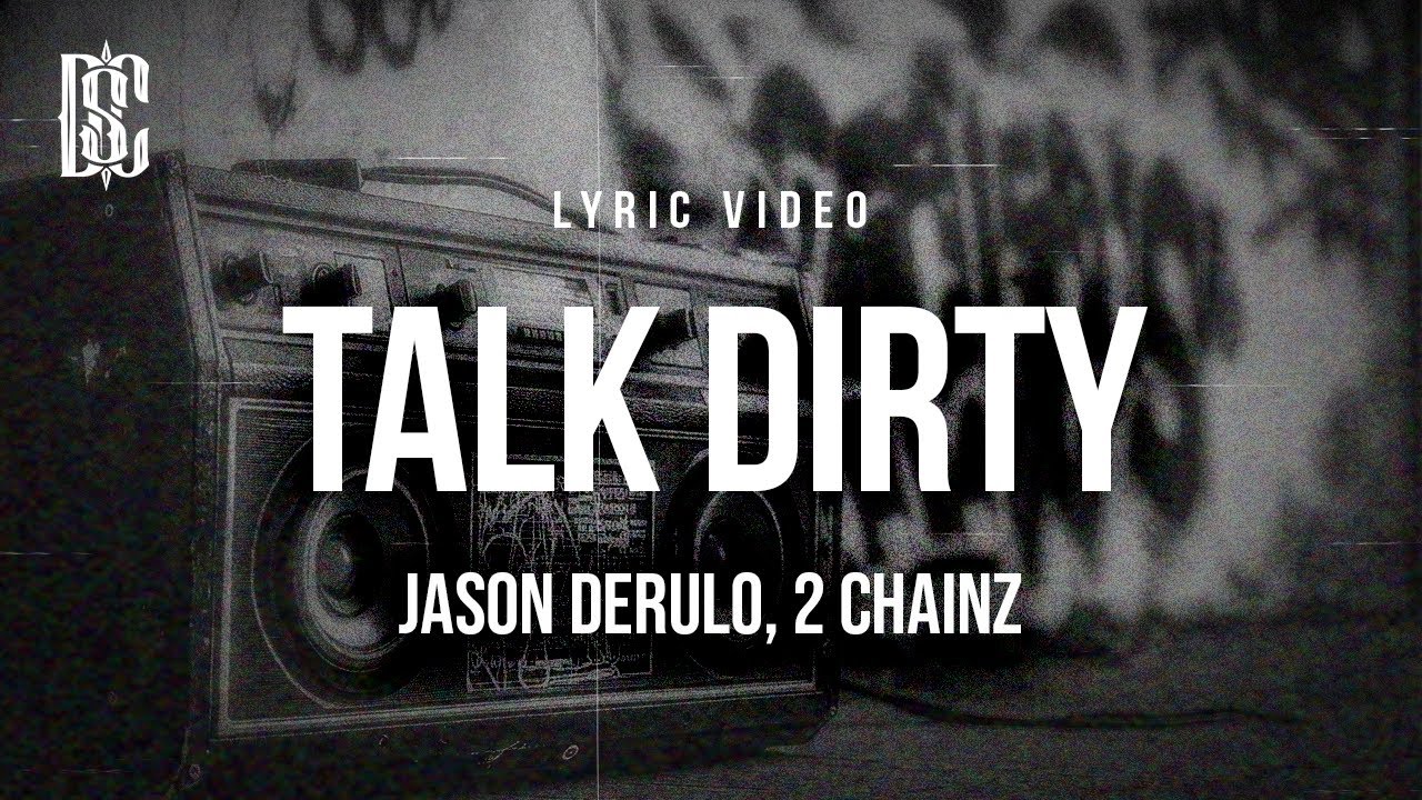 Jason Derulo, 2 Chainz - Talk Dirty | Lyrics
