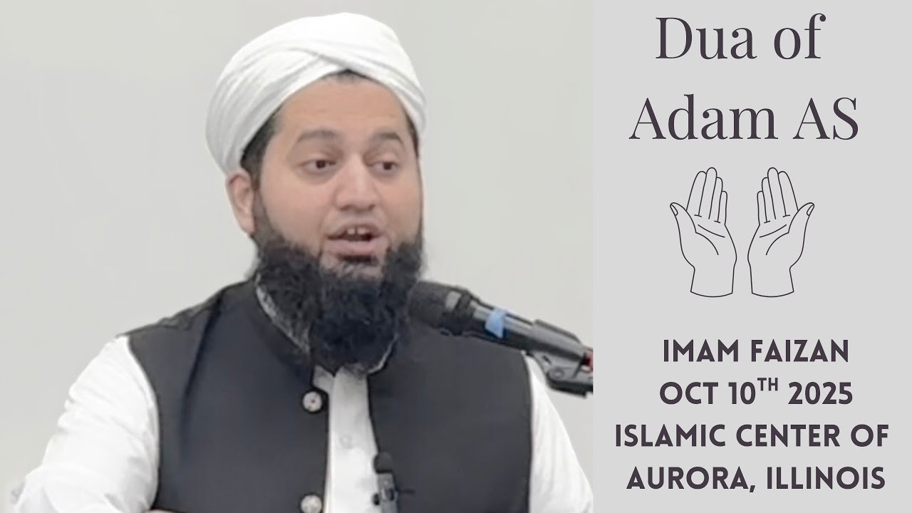 Dua of Adam AS- Imam Faizan- Islamic Center of Aurora- Oct 10th 2025