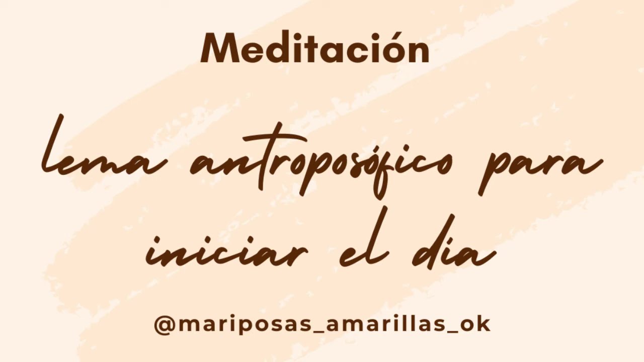 Lema antroposófico para iniciar el día ‐ meditación 5 minutos- Rudolf Steiner