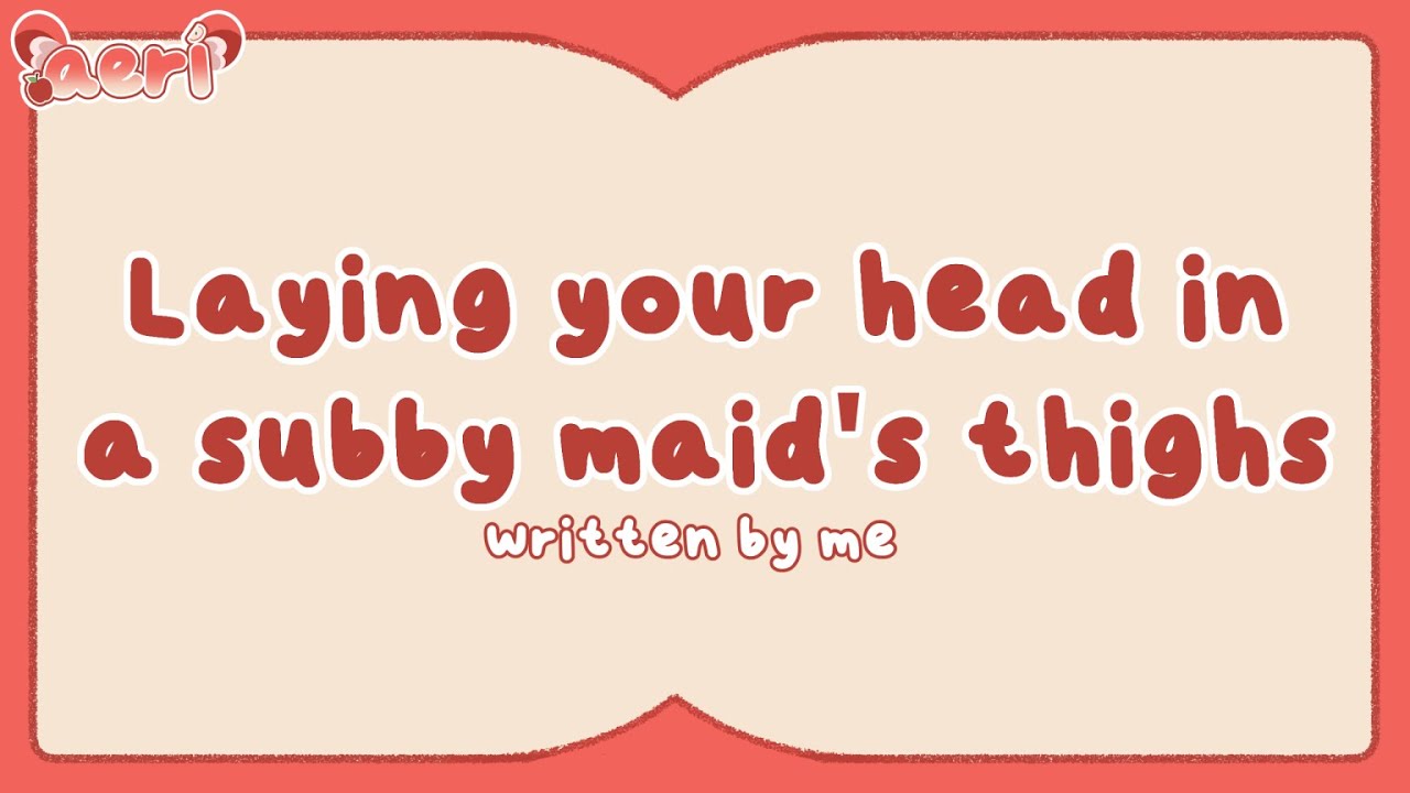 ♡ [AERI VERS] laying your head between a subby maid's THIGHS?! ft @EinAudios F4M | audio roleplay ♡