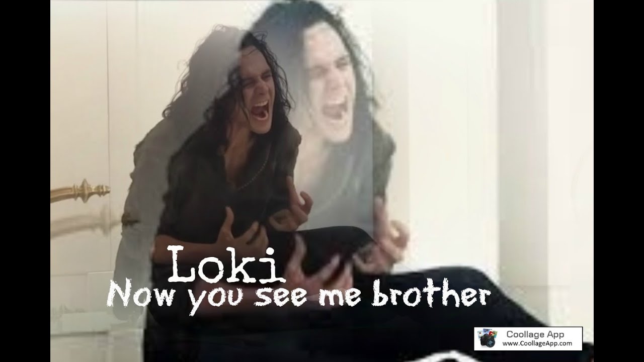 Loki ~ Now you see me brother