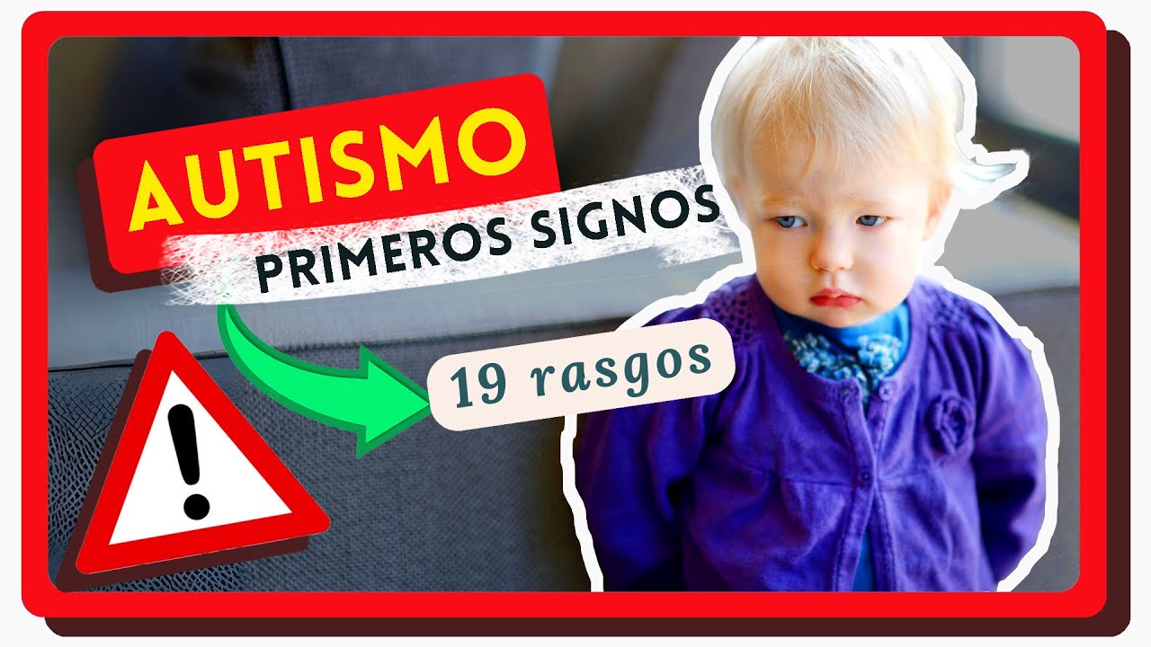 Detecta el AUTISMO INFANTIL desde sus PRIMERAS SEÑALES ♾️ 19 Rasgos de TEA en menores de 2 años