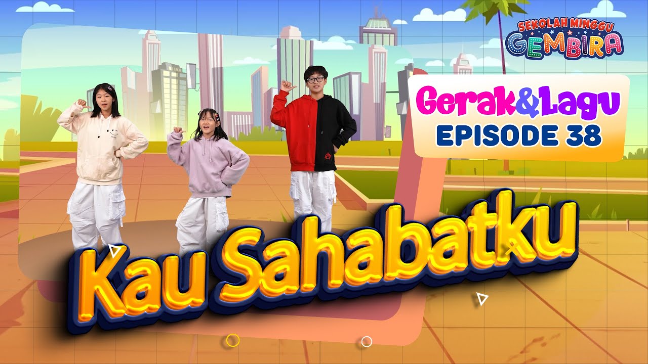 [Sekolah Minggu Gembira 2] KAU SAHABATKU - Gerak dan Lagu (Ep. 38)