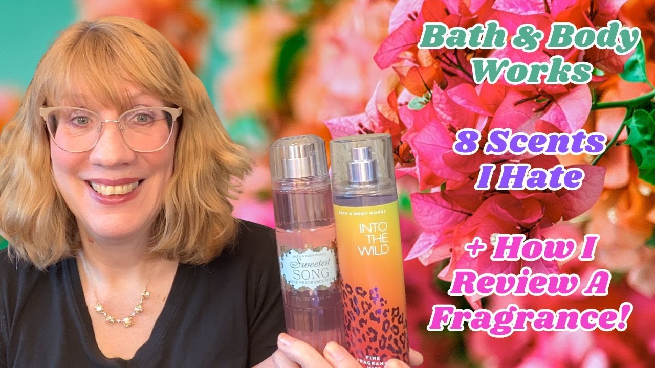 Bath & Body Works 8 Scents I Hate + How I Review A Fragrance!