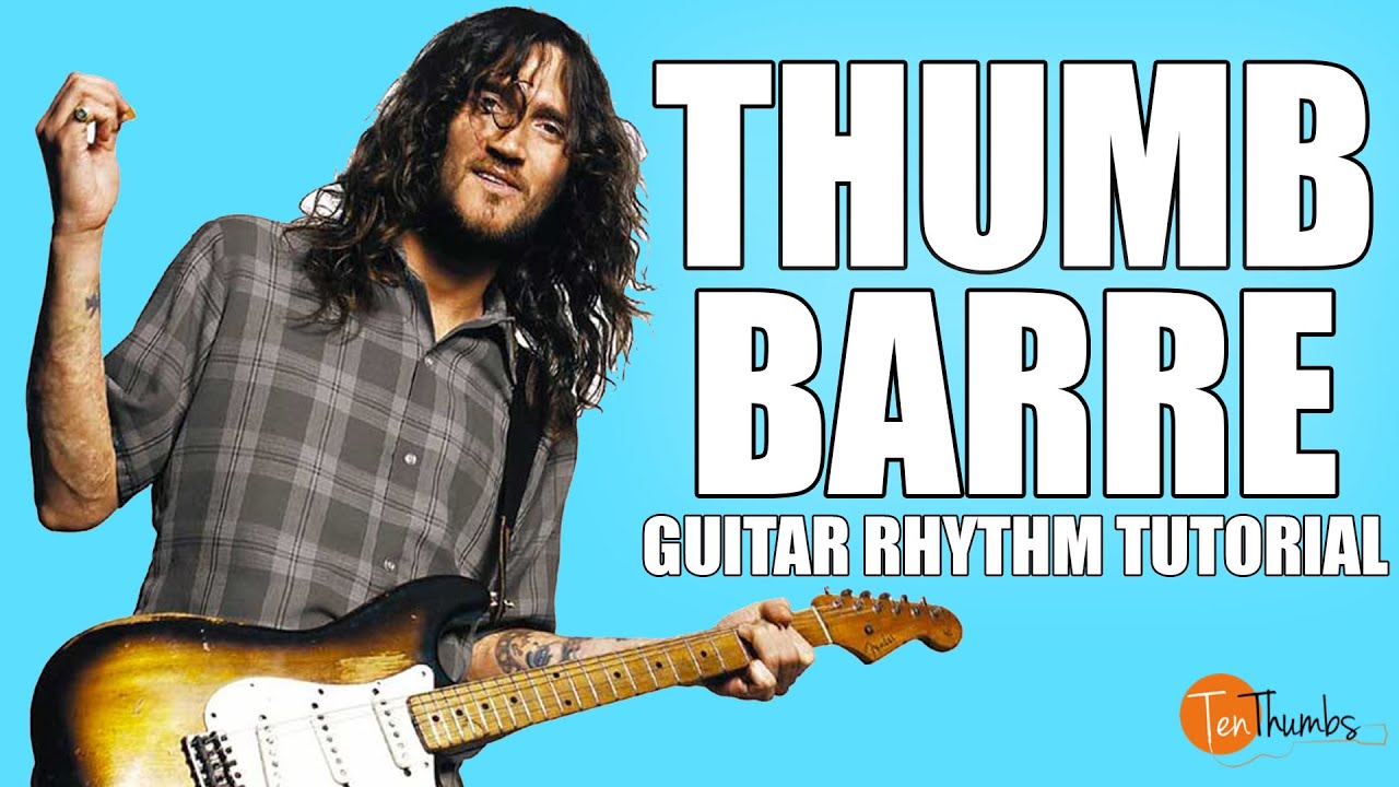 Thumb Barre Chords - How and Why - Jimi Hendrix, John Frusciante, John Mayer Rhythm Guitar Tutorial