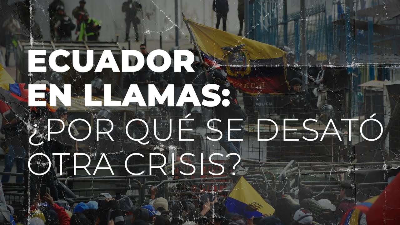 Crisis, marchas y violencia: ¿QUÉ PASÓ EN ECUADOR? 