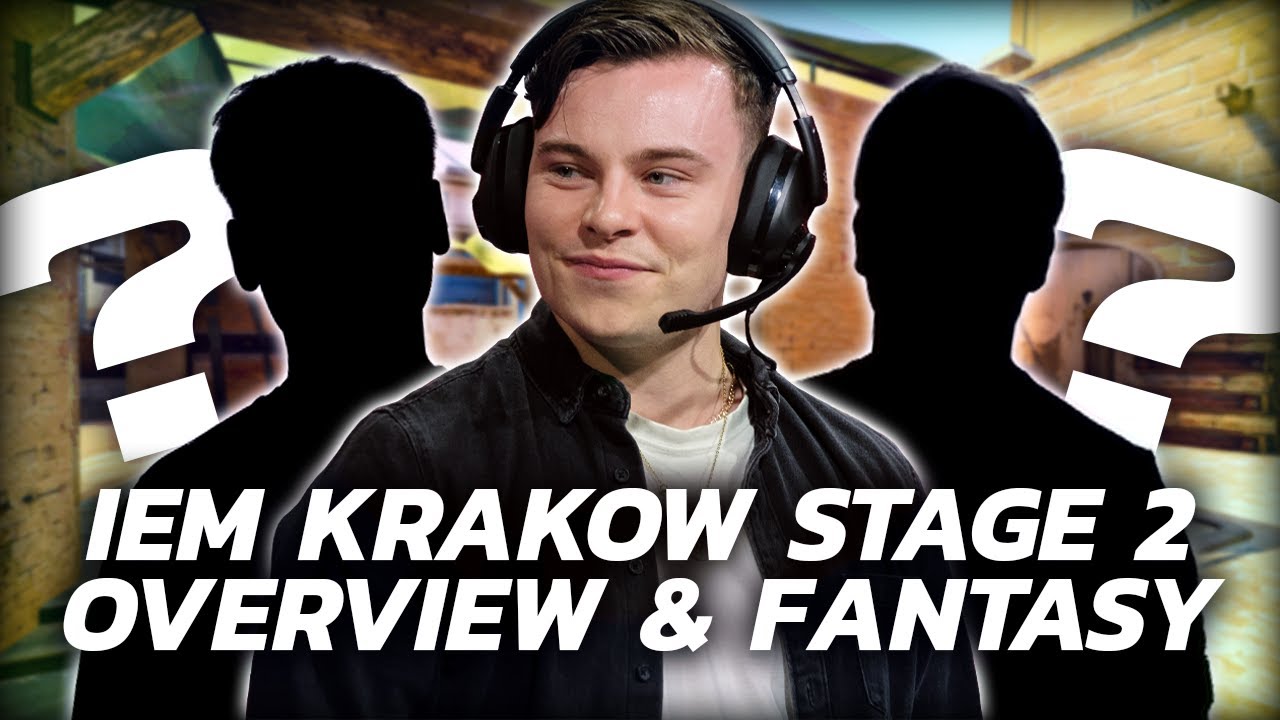 IEM KRAKOW STAGE 2 - OVERVIEW AND FANTASY!