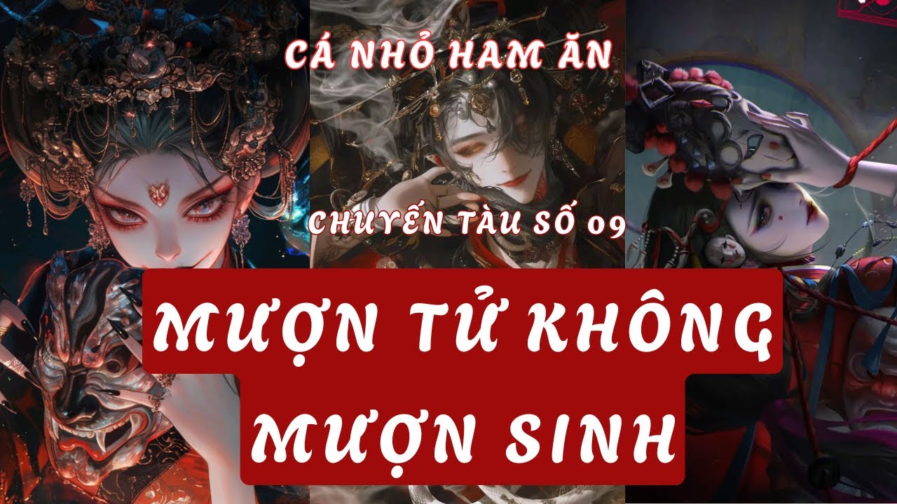 Truyện Linh Dị | MƯỢN TỬ KHÔNG MƯỢN SINH | Cá Nhỏ Ham Ăn