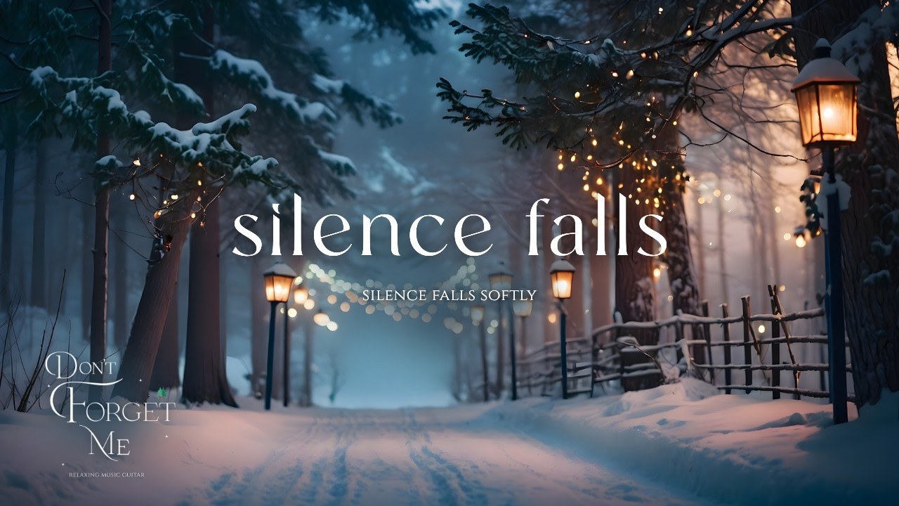 Silence Falls Softly ❄️🎄 Relaxing Guitar Music for Sleep, Winter Calm & Cozy Christmas Nights