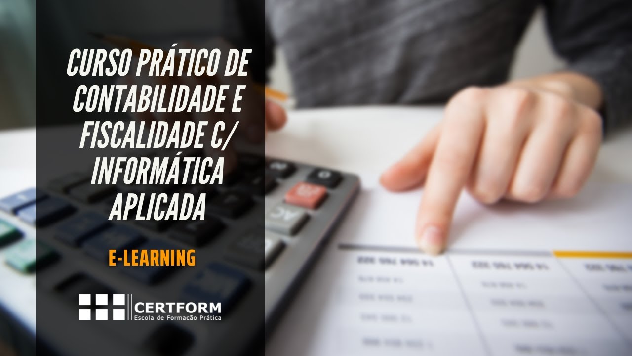 Curso Prático CONTABILIDADE E FISCALIDADE, COM INFORMÁTICA APLICADA DE ACORDO COM O SNC junho 2022