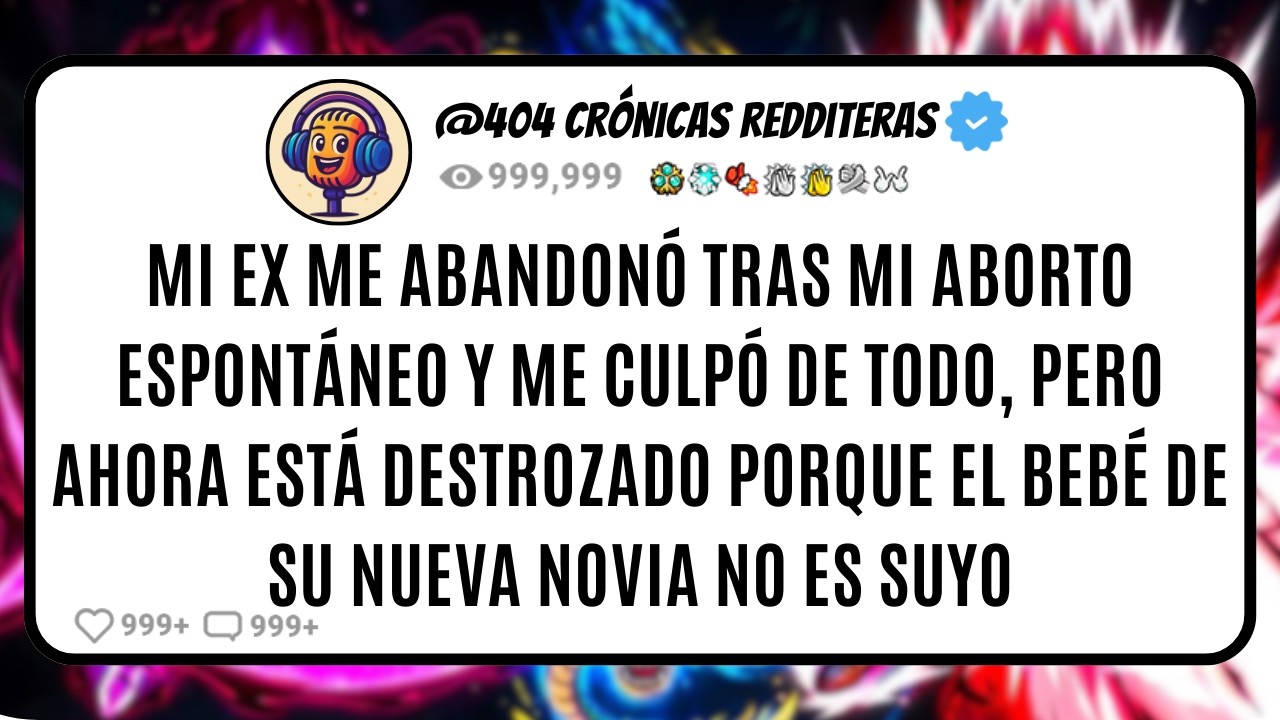 Mi EX me ABANDONÓ tras mi Aborto Espontáneo y me CULPÓ de TODO, pero ahora está DESTROZADO porque el
