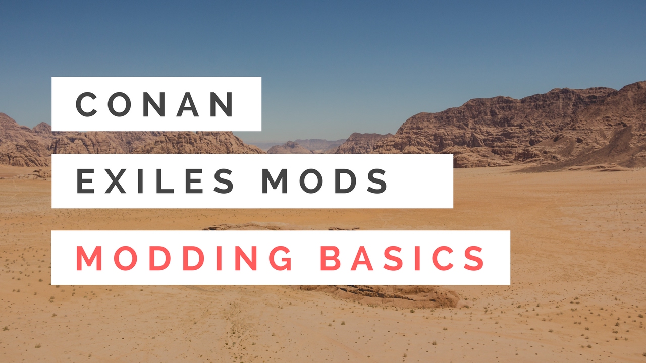 Conan Exiles Modding Basics