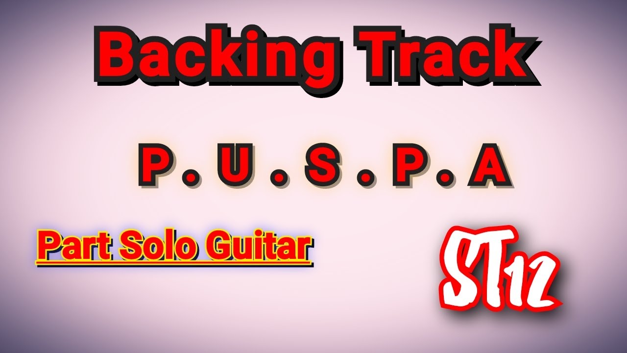 ST12 - P.U.S.P.A Backing Track || Part Solo Guitar