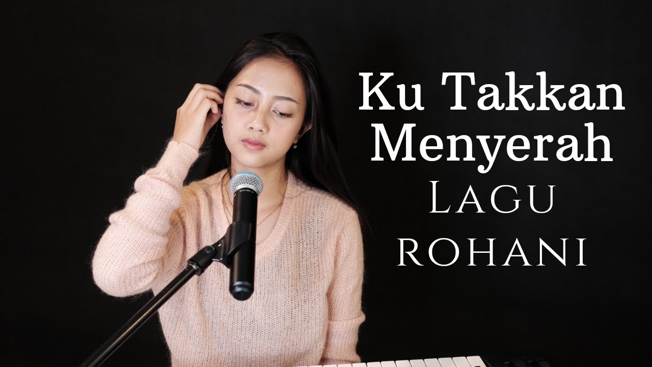 KU TAKKAN MENYERAH ( LAGU ROHANI ) - MICHELA THEA COVER