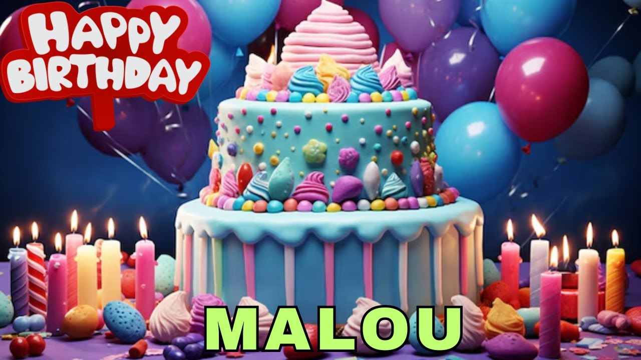 Happy Birthday Malou, Birthday Wishes, Birthday Song, WhatsApp Status, Wishes Birthday, Today, hbd
