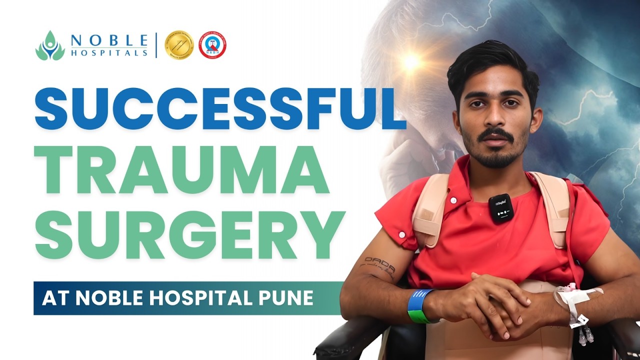 Car Accident to Recovery | Successful Trauma Surgery at Noble Hospital Pune