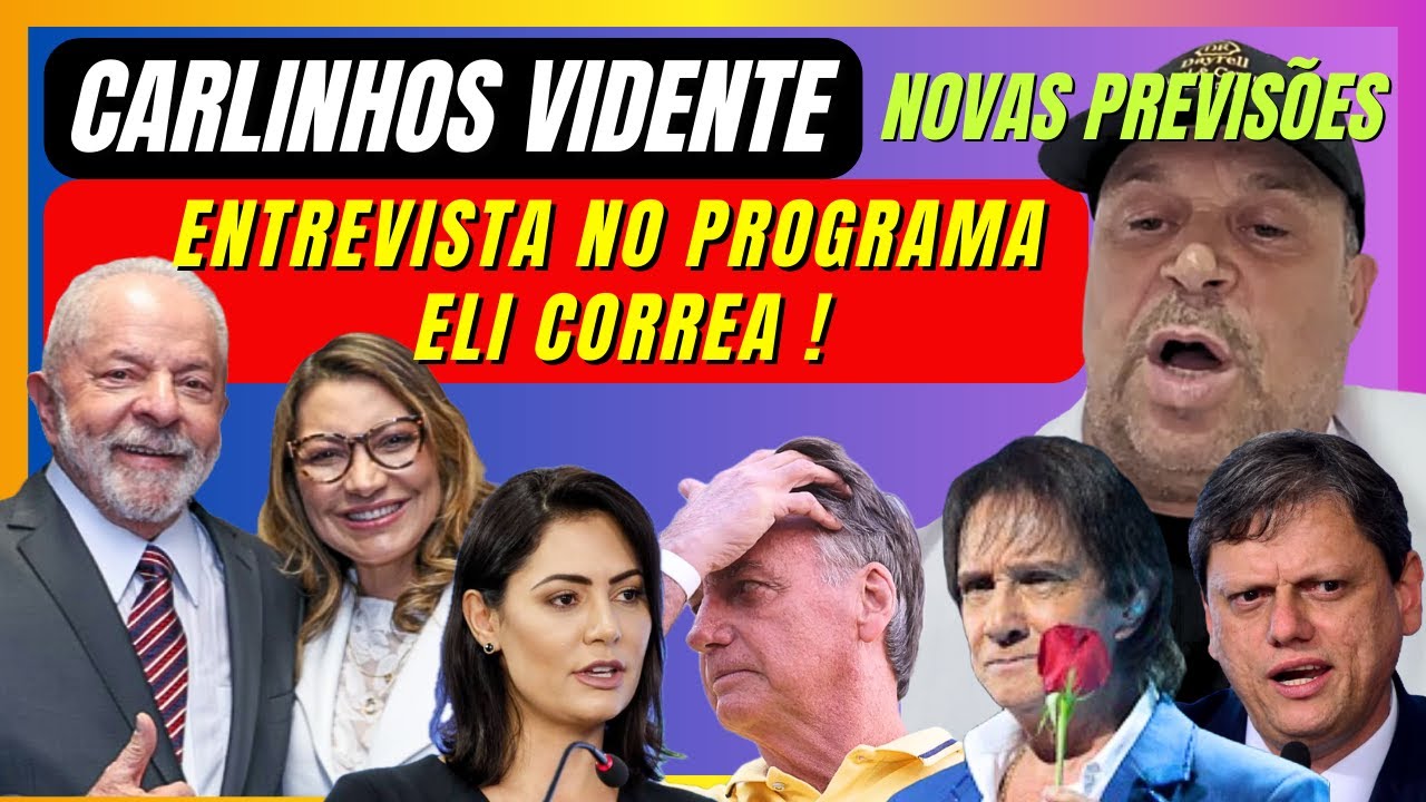 CARLINHOS VIDENTE PREVIS&Otilde;ES 2026 ENTREVISTA NO ELI CORREA, BRASIL, LULA, BOLSONARO, MICHELLE E+