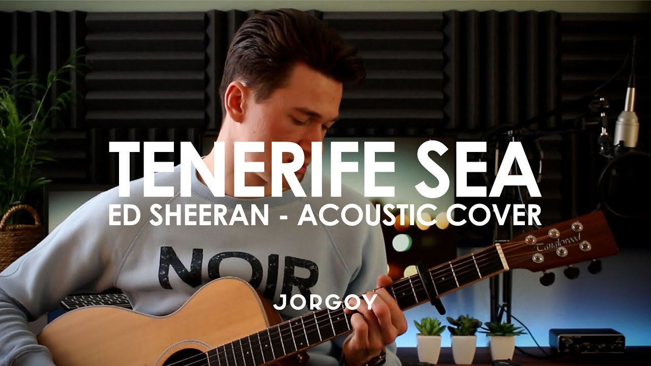 Ed Sheeran - Tenerife Sea | COVER