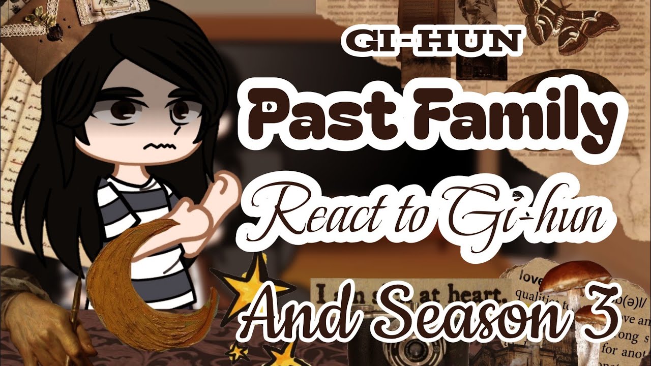 🐙°¤♡▪︎Gi-hun Past Family react to Gi-hun & Season 3