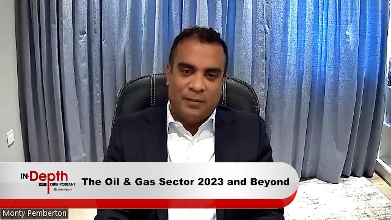 In Depth With Dike Rostant - The Oil And Gas Sector 2023 And Beyond